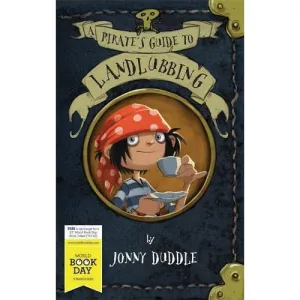 A Pirate's Guide to Landlubbing WBD (Literature & Fiction) by Jonny Duddle