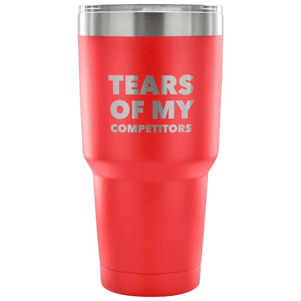 Funny Realtor Weightlifting Sports Gifts Tears of My Competitors Tumbler Metal Mug Double Wall Vacuum Insulated Hot & Cold Travel Cup 30oz BPA Free