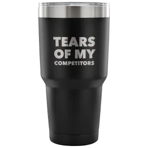Funny Realtor Weightlifting Sports Gifts Tears of My Competitors Tumbler Metal Mug Double Wall Vacuum Insulated Hot & Cold Travel Cup 30oz BPA Free