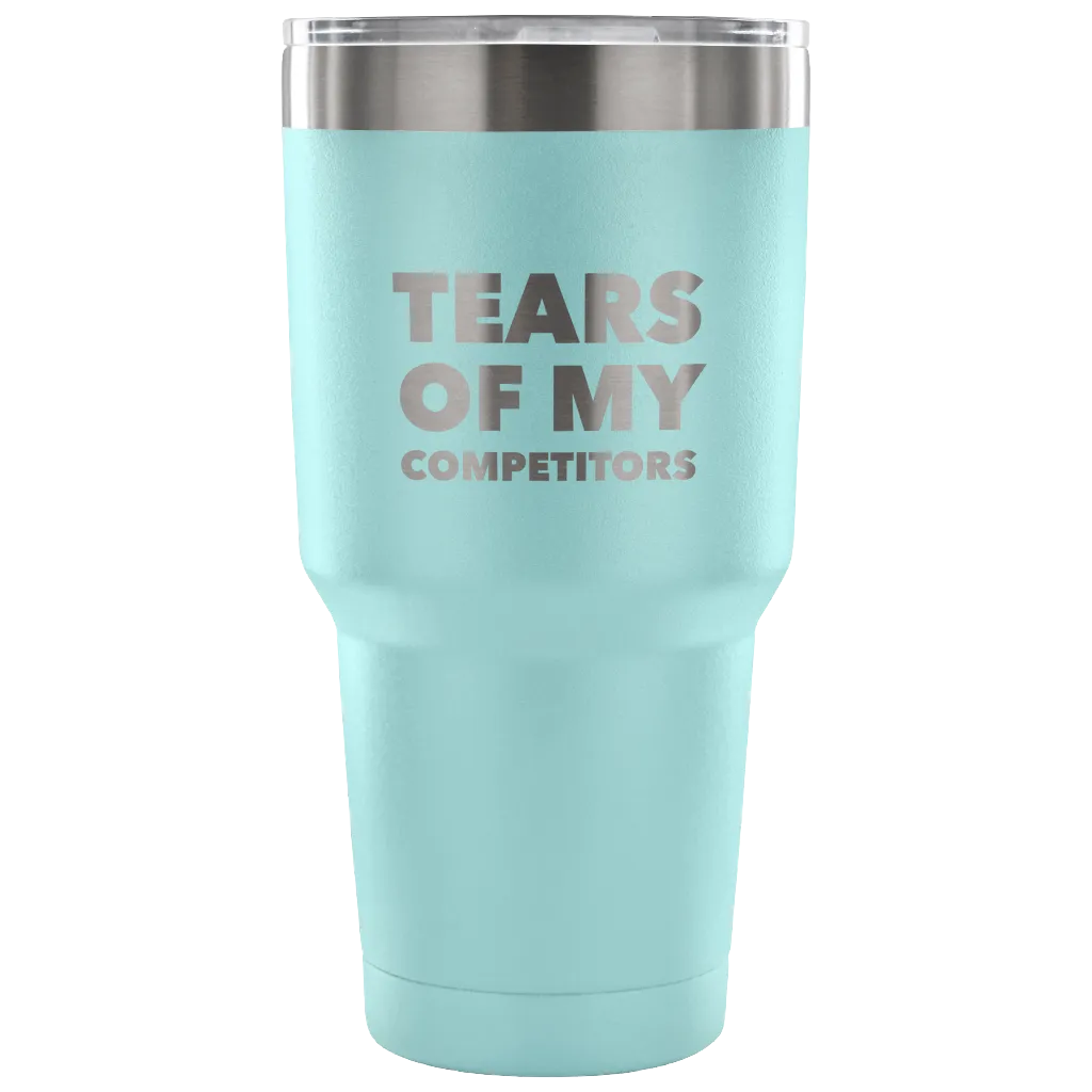 Funny Realtor Weightlifting Sports Gifts Tears of My Competitors Tumbler Metal Mug Double Wall Vacuum Insulated Hot & Cold Travel Cup 30oz BPA Free
