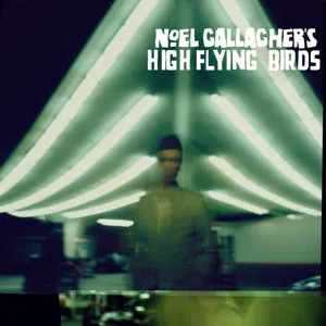 Noel Gallagher - High Flying Birds (NEW)