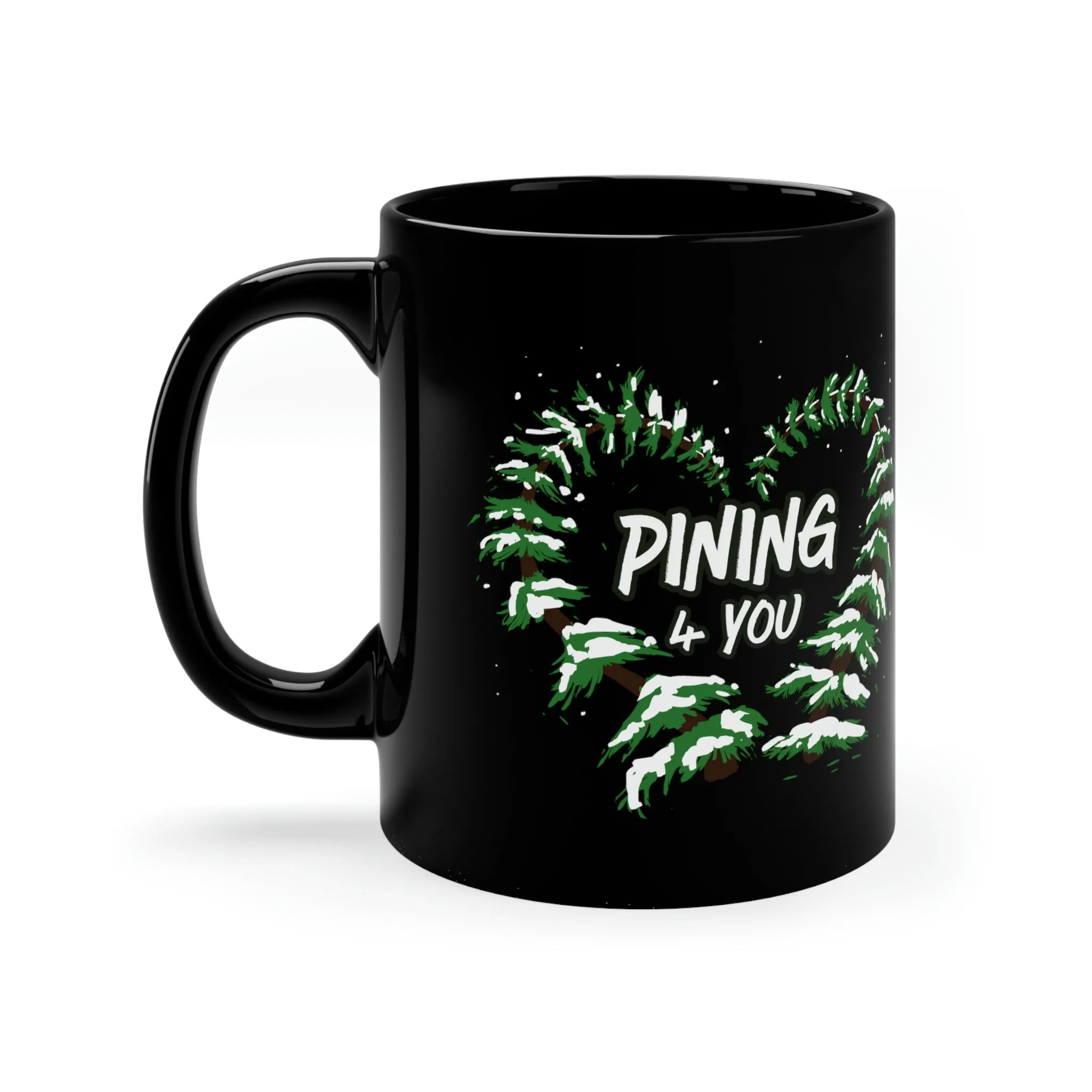 Pining 4 You 11oz Coffee Mug