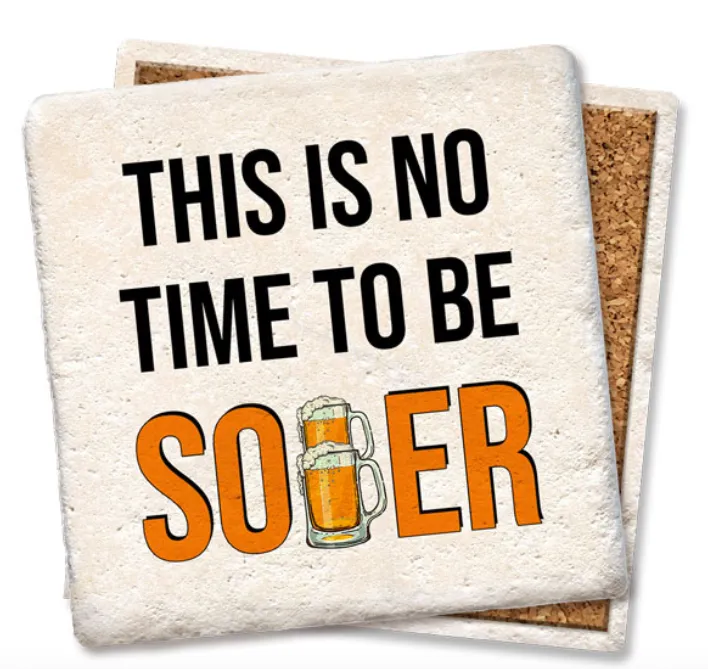 This Is No Time To Be Sober, Coaster