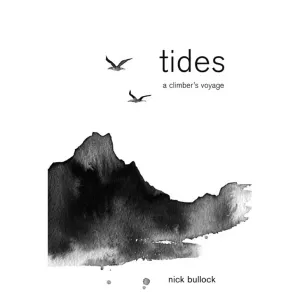 Tides: A Climbers Voyage - Nick Bullock
