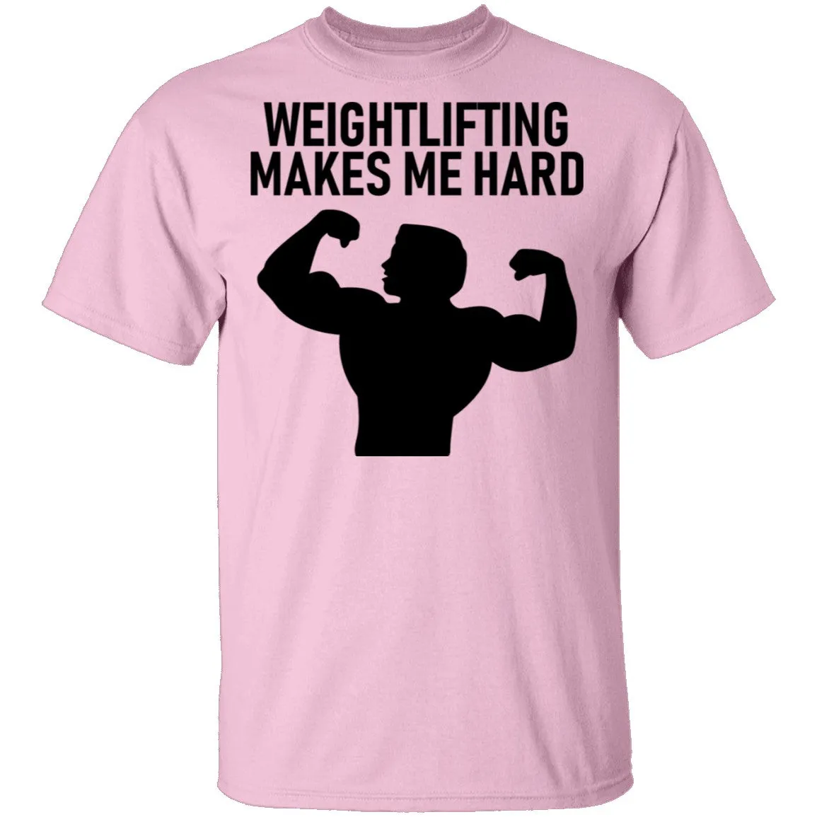 Weightlifting Makes Me Hard T-Shirt