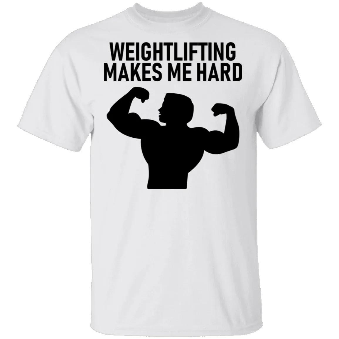 Weightlifting Makes Me Hard T-Shirt