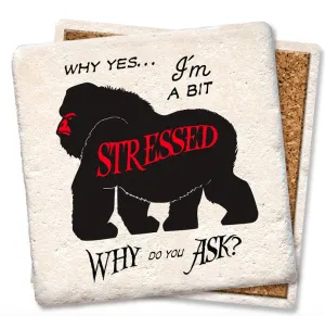 Why Yes...I'm A Bit Stressed, Coaster